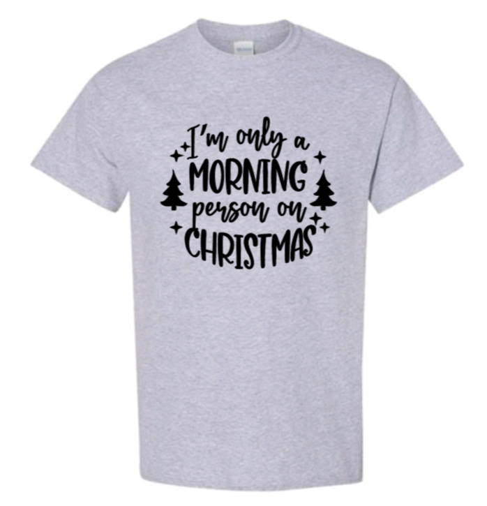 I'm only a morning person on christmas Adult t-shirt