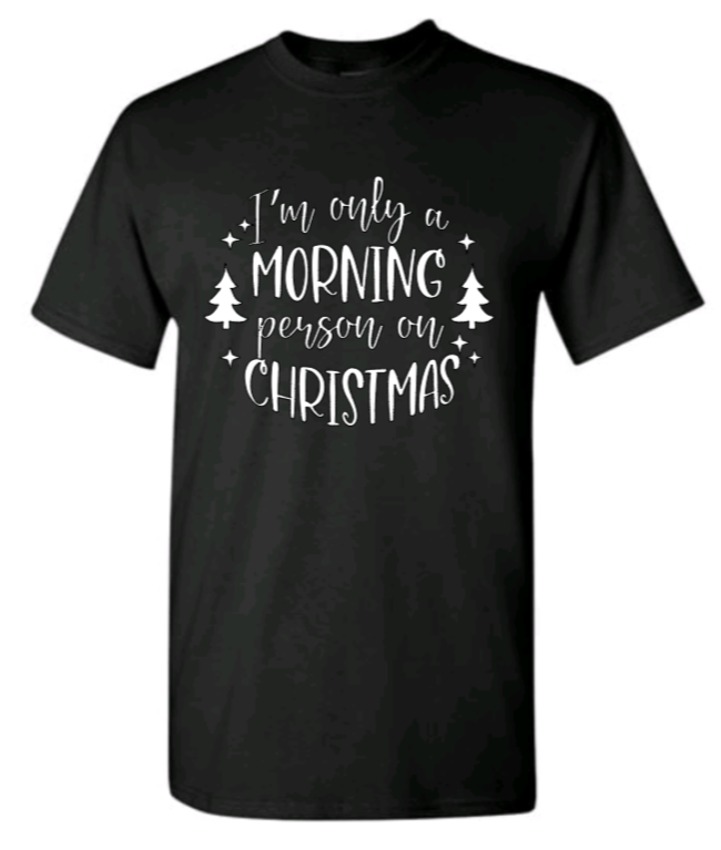 I'm only a morning person on christmas Adult t-shirt