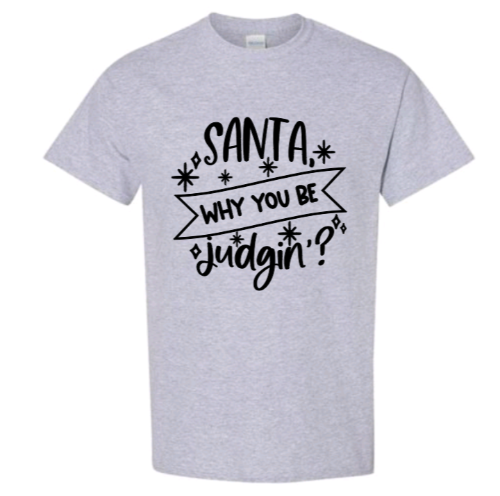 Santa why you be judgin'? adult t-shirt