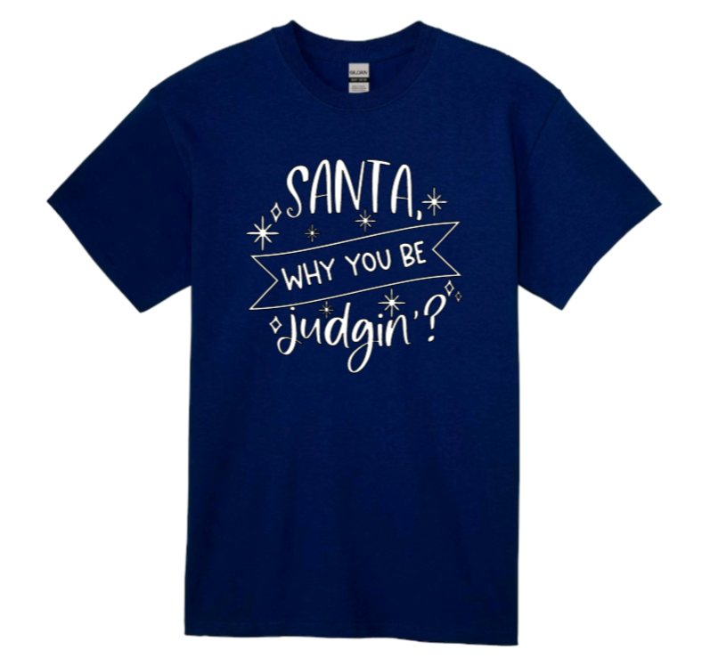 Santa why you be judgin'? adult t-shirt