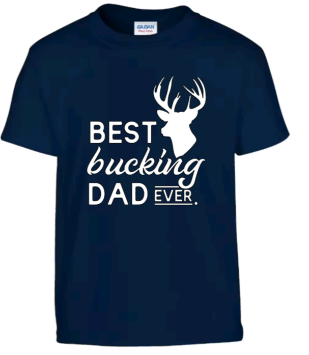 Best bucking dad ever t-shirt