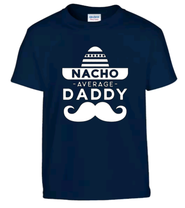Nacho average daddy t-shirt