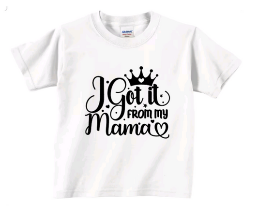 I got it from my mama toddler t-shirt