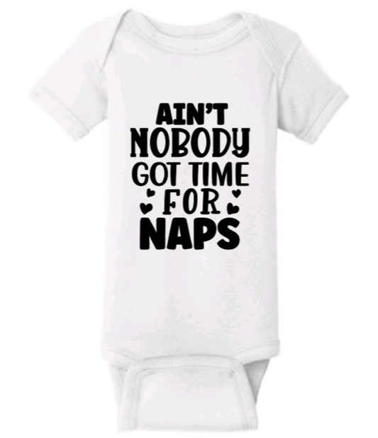 Ain't nobody got time for naps baby onesie