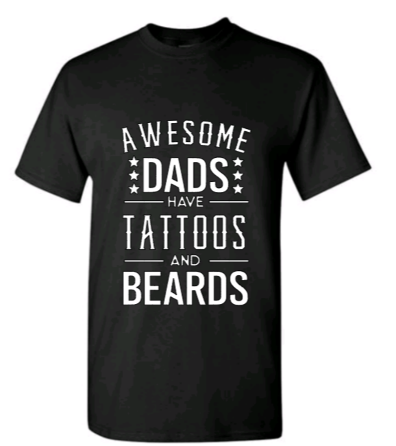 Awesome dads have tattoos and beards adult t-shirt