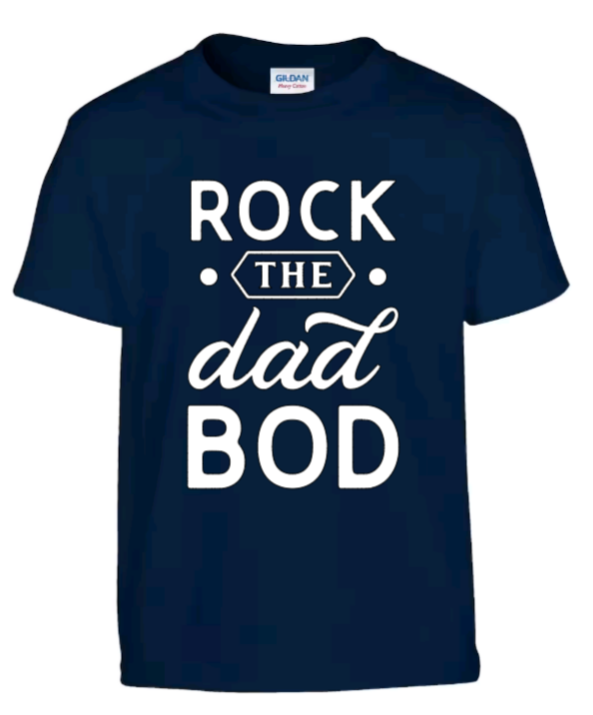 Rock the dad bod t-shirt