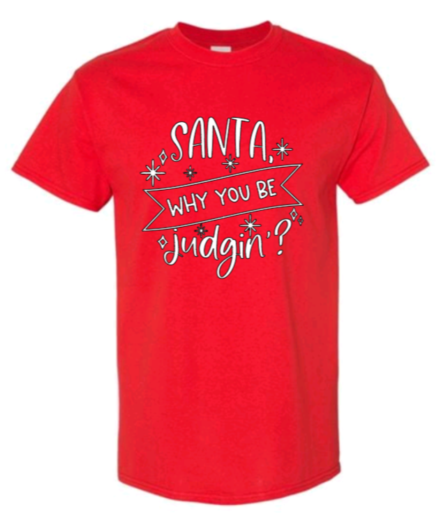 Santa why you be judgin'? adult t-shirt