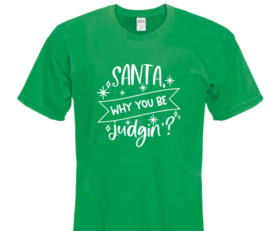 Santa why you be judgin'? adult t-shirt
