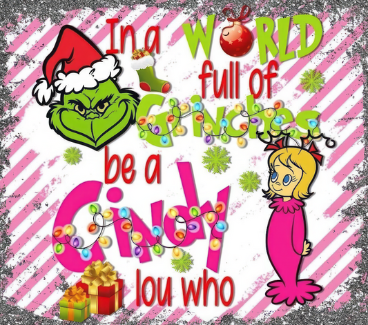 In a world full of Grinches be a Cindy lou who 20oz Skinny Tumbler