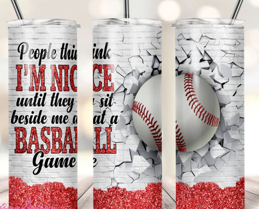 People think I'm nice baseball 20oz Skinny Tumbler