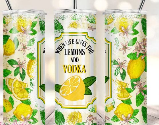 When life gives you lemons add vodka 20oz Skinny Tumblers