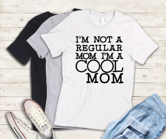 I'm not a regular mom I'm a cool mom adult t-shirt