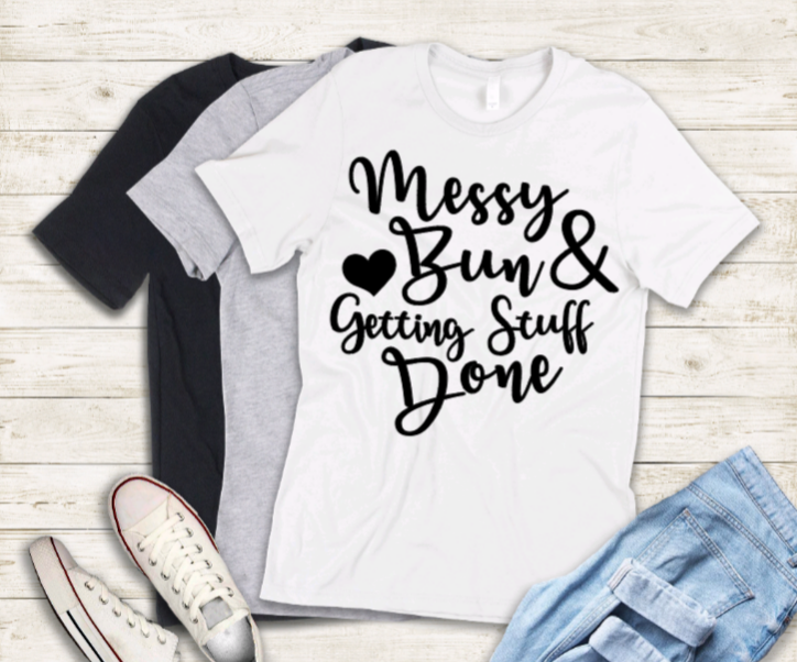 Messy bun & getting stuff done adult t-shirt