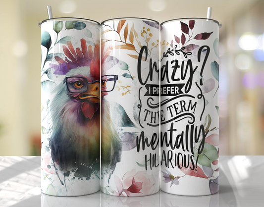 Crazy? I prefer the term mentally hilarious 20oz Skinny Tumbler