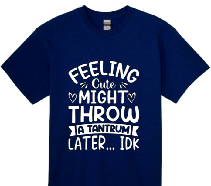 Feeling cute might throw a tantrum later... idk toddler t-shirt