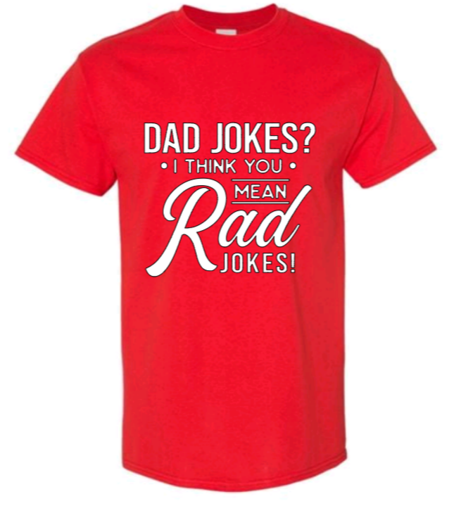 Dad jokes? I think you mean rad jokes! t-shirt