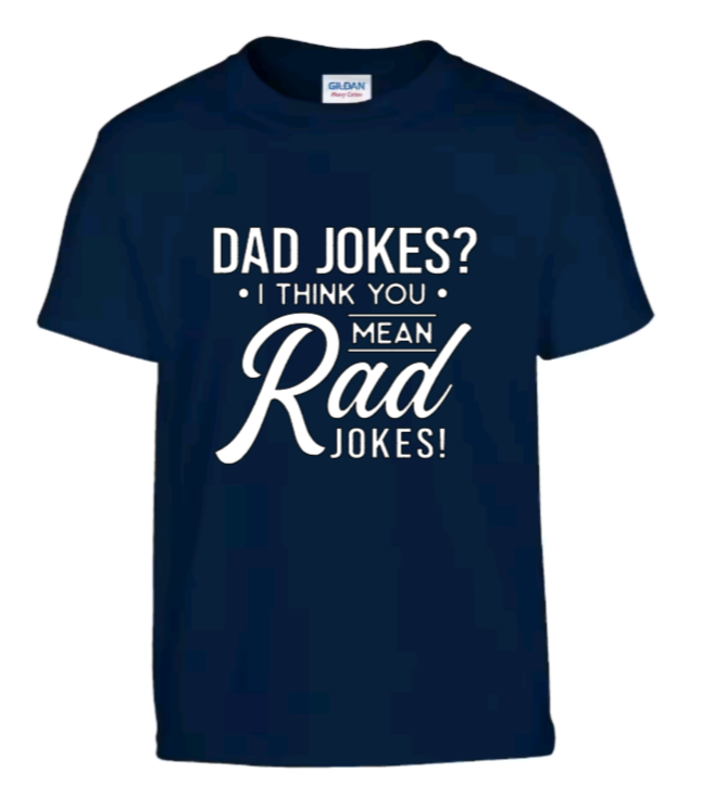 Dad jokes? I think you mean rad jokes! t-shirt