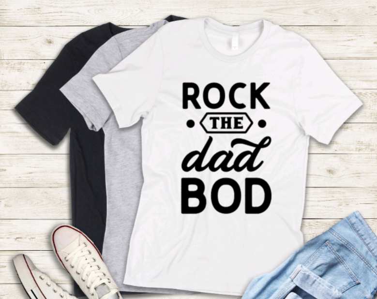 Rock the dad bod t-shirt