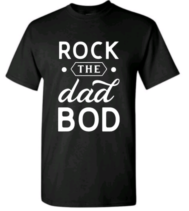 Rock the dad bod t-shirt